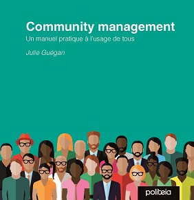 Community Management : un manuel pratique à l'usage de tous
