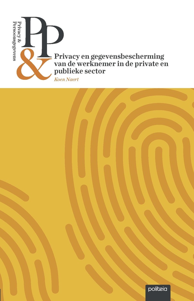 Privacy & Persoonsgegevens: Privacy en gegevensbescherming van de werknemer in de private en publieke sector