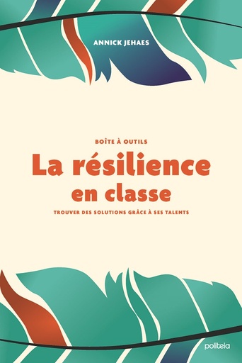 [16347] La résilience en classe. Trouver des solutions grâce à ses talents