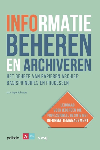 Informatie beheren en archiveren: Het beheer van papieren archief, basisprincipes en -processen